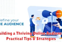 Building a Thriving Online Audience: Practical Tips & Strategies