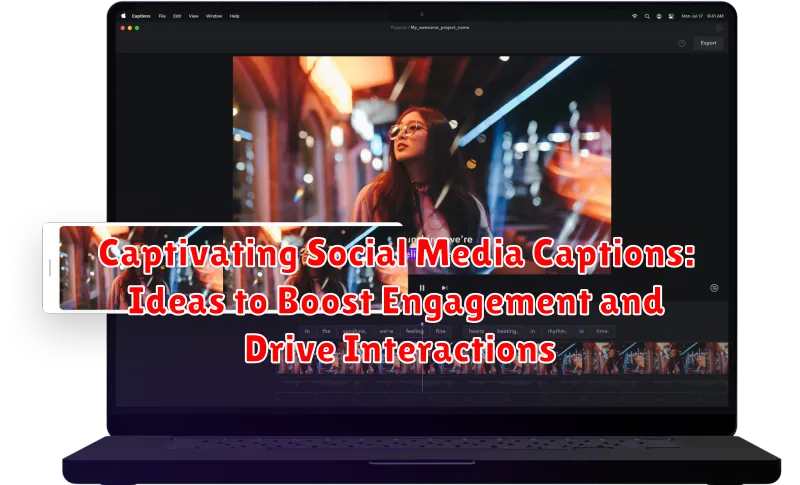 Captivating Social Media Captions: Ideas to Boost Engagement and Drive Interactions