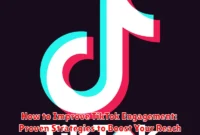How to Improve TikTok Engagement: Proven Strategies to Boost Your Reach
