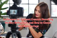 Influencer vs. Content Creator: Unveiling the Key Differences and How to Choose the Right Partner