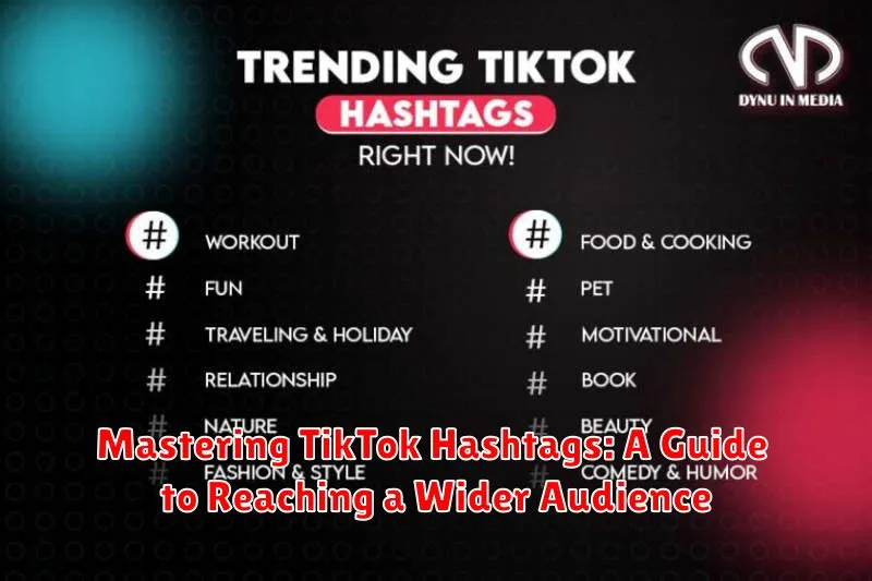 Mastering TikTok Hashtags: A Guide to Reaching a Wider Audience