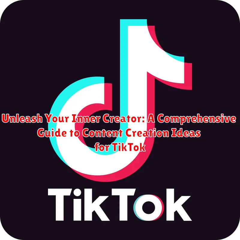 Unleash Your Inner Creator: A Comprehensive Guide to Content Creation Ideas for TikTok