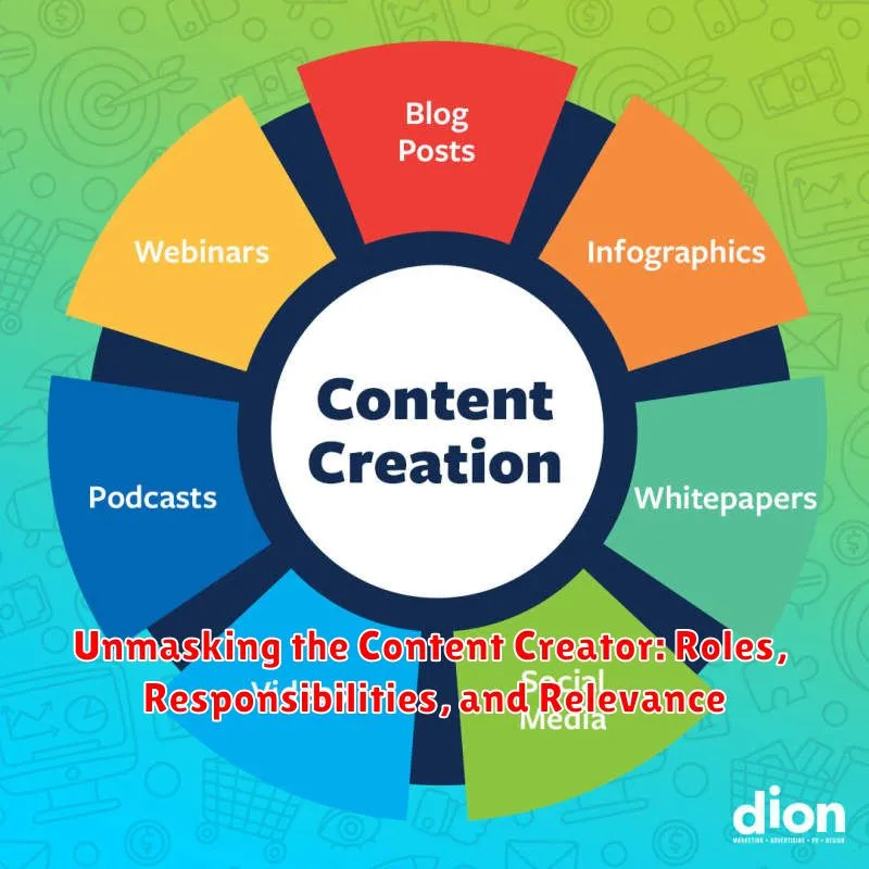 Unmasking the Content Creator: Roles, Responsibilities, and Relevance